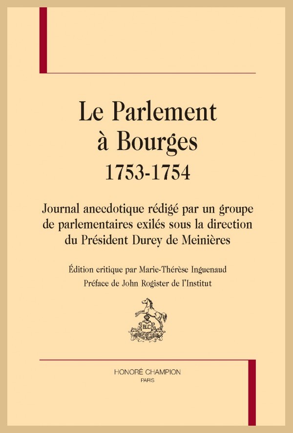 LE PARLEMENT À BOURGES 1753-1754. JOURNAL ANECDOTIQUE RÉDIGÉ PAR UN GROUPE DE PARLEMENTAIRES EXILÉS