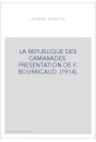 LA REPUBLIQUE DES CAMARADES. PRESENTATION DE F. BOURRICAUD. (1914).