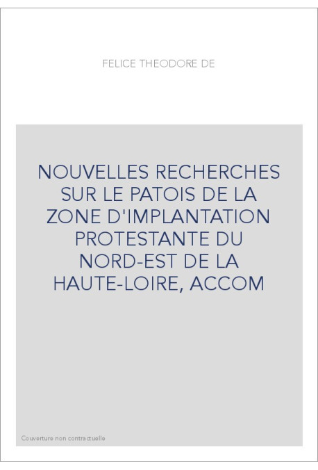 NOUVELLES RECHERCHES SUR LE PATOIS DE LA ZONE D'IMPLANTATION PROSTESTANTE DU NORD-EST ET DE LA