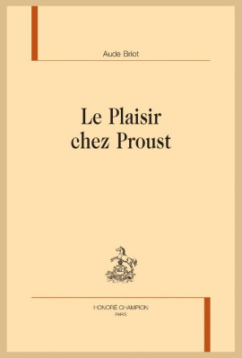 LE PLAISIR CHEZ PROUST