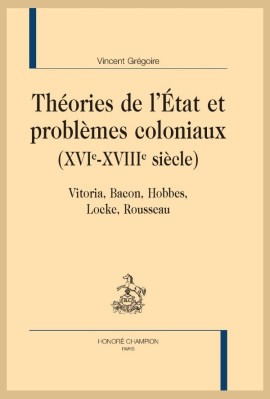 THÉORIES DE L'ÉTAT ET PROBLÈMES COLONIAUX (XVIE-XVIIIE SIÈCLE)