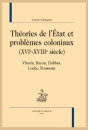 THÉORIES DE L'ÉTAT ET PROBLÈMES COLONIAUX (XVIE-XVIIIE SIÈCLE)