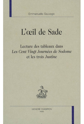 L'OEIL DE SADE. LECTURE DES TABLEAUX DANS "LES  CENT VINGT JOURNEES DE SODOME" ET LES TROIS "JUSTINE"