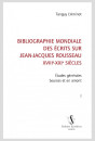 BIBLIOGRAPHIE MONDIALE DES ÉCRITS SUR JEAN-JACQUES ROUSSEAU - XVIII-XXI SIÈCLES. TOME I