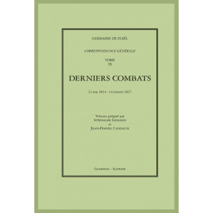 CORRESPONDANCE GÉNÉRALE. T9 : DERNIERS COMBATS. 12 MAI 1814 .- 14 JUILLET 1817