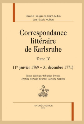 CORRESPONDANCE LITTÉRAIRE DE KARLSRUHE T. IV (1ER JANVIER 1769 - 31 DÉCEMBRE 1771)