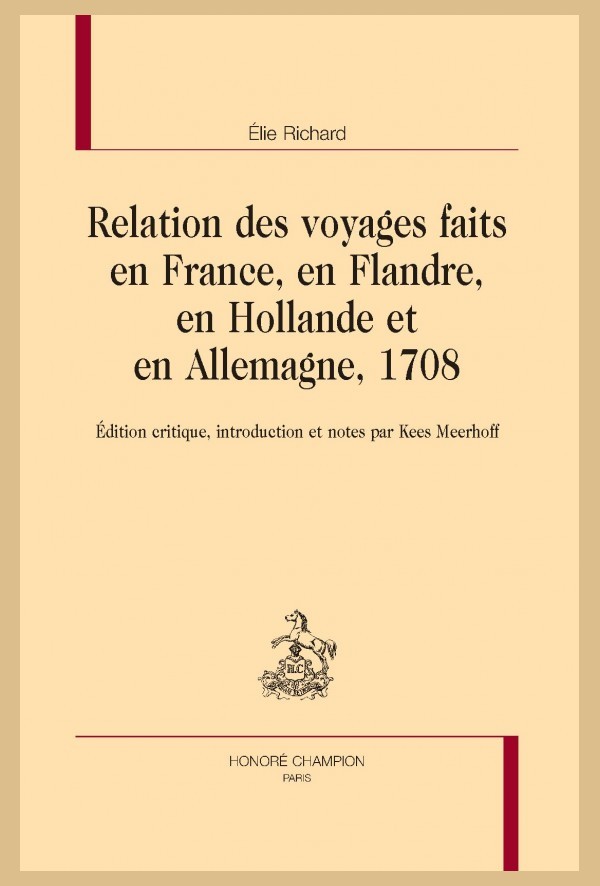RELATION DES VOYAGES FAITS EN FRANCE, EN FLANDRE, EN HOLLANDE ET EN ALLEMAGNE, 1708.