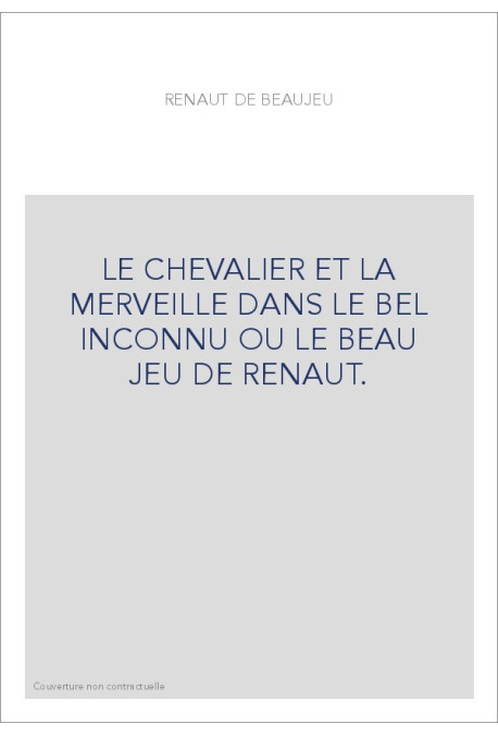 LE CHEVALIER ET LA MERVEILLE DANS LE BEL INCONNU OU LE BEAU JEU DE RENAUT.