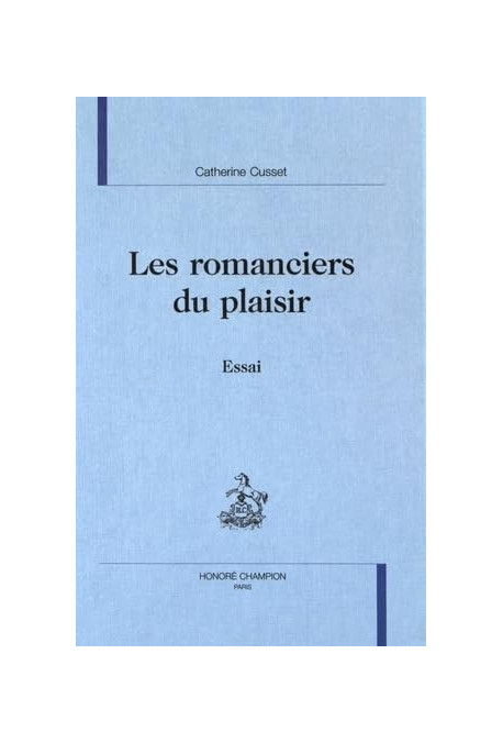 LES ROMANCIERS DU PLAISIR. ESSAI.