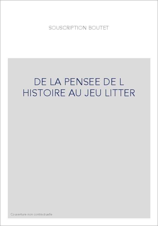 DE LA PENSEE DE L HISTOIRE AU JEU LITTER