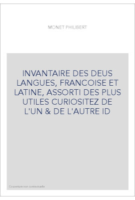 INVANTAIRE DES DEUS LANGUES, FRANCOISE ET LATINE, ASSORTI DES PLUS UTILES CURIOSITEZ DE L'UN & DE L'AUTRE ID