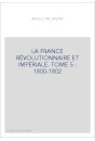 LA FRANCE RÉVOLUTIONNAIRE ET IMPÉRIALE. TOME 5 : 1800-1802
