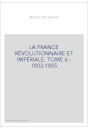 LA FRANCE RÉVOLUTIONNAIRE ET IMPÉRIALE. TOME 6 : 1803-1805