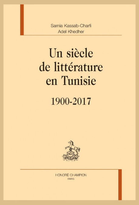 UN SIÈCLE DE LITTÉRATURE EN TUNISIE. 1900-2017