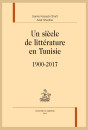 UN SIÈCLE DE LITTÉRATURE EN TUNISIE. 1900-2017