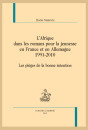 L'AFRIQUE DANS LES ROMANS POUR LA JEUNESSE EN FRANCE ET EN ALLEMAGNE. 1991-2010