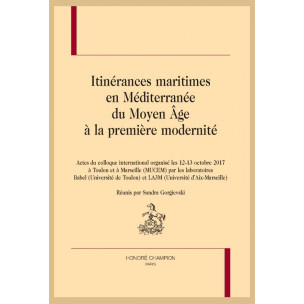 ITINÉRANCES MARITIMES EN MÉDITERRANÉE DU MOYEN ÂGE À LA PREMIÈRE MODERNITÉ
