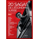 20 SAGAS DE L'ÉCONOMIE SUISSE