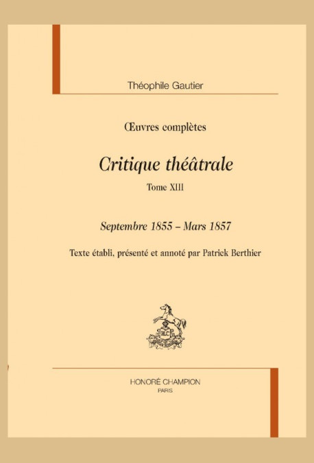 OEUVRES COMPLÈTES. SECTION VI. CRITIQUE THÉÂTRALE. TOME XIII. SEPTEMBRE 1855 - MARS 1857