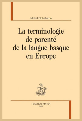 LA TERMINOLOGIE DE PARENTÉ DE LA LANGUE BASQUE EN EUROPE