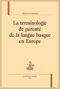 LA TERMINOLOGIE DE PARENTÉ DE LA LANGUE BASQUE EN EUROPE