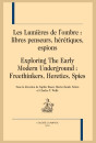 LES LUMIÈRES DE L'OMBRE : LIBRES PENSEURS, HÉRÉTIQUES, ESPIONS