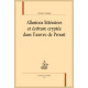 ALLUSIONS LITTÉRAIRES ET ÉCRITURE CRYPTÉE DANS L'OEUVRE DE PROUST