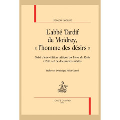 L'ABBÉ TARDIF DE MOIDREY, "L'HOMME DES DÉSIRS"