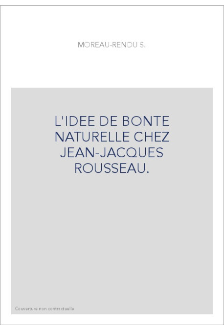 L'IDEE DE BONTE NATURELLE CHEZ JEAN-JACQUES ROUSSEAU.
