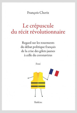 LE CRÉPUSCULE DU RÉCIT RÉVOLUTIONNAIRE