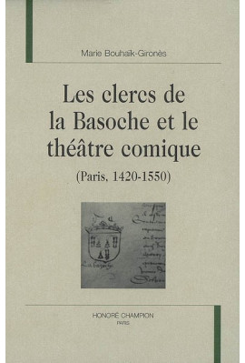 LES CLERCS DE LA BASOCHE ET LE THEATRE COMIQUE (PARIS, 1420-1550)
