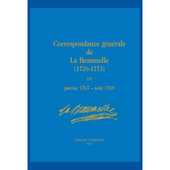 CORRESPONDANCE GÉNÉRALE DE LA BEAUMELLE (1726-1773). TOME XVI, JANVIER 1767 - AOÛT 1769.