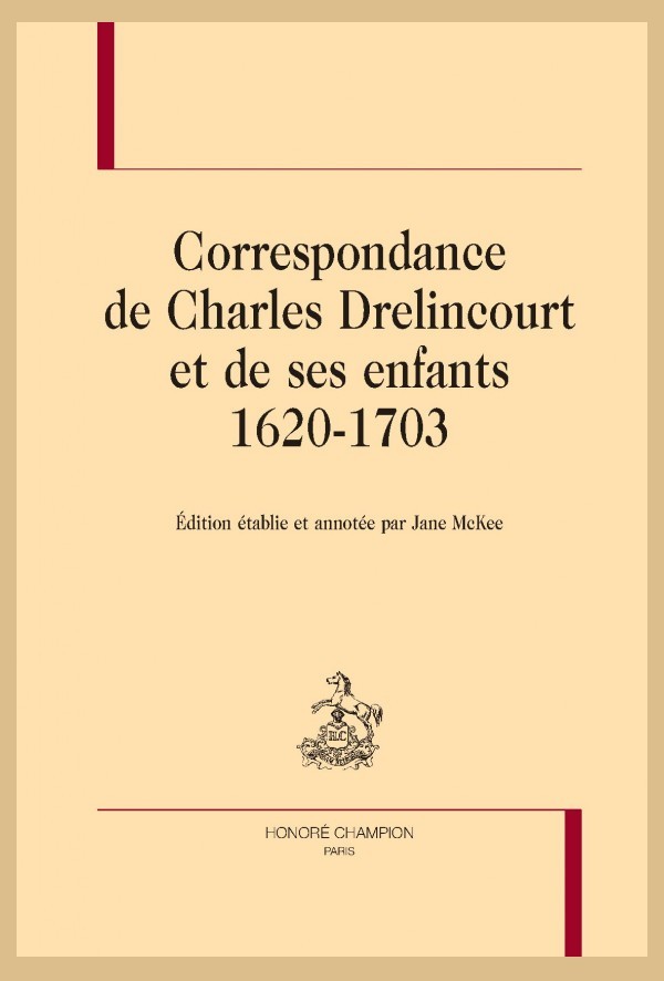 CORRESPONDANCE DE CHARLES DRELINCOURT ET DE SES ENFANTS, 1620-1703