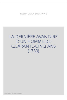 LA DERNIÈRE AVANTURE D'UN HOMME DE QUARANTE-CINQ ANS (1783)