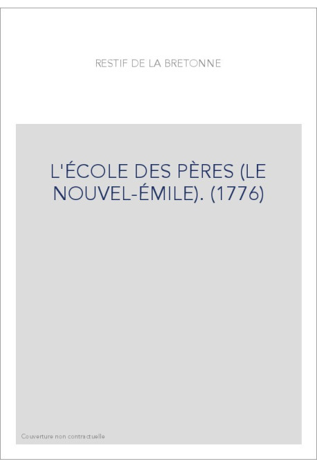 L'ÉCOLE DES PÈRES (LE NOUVEL-ÉMILE). (1776)