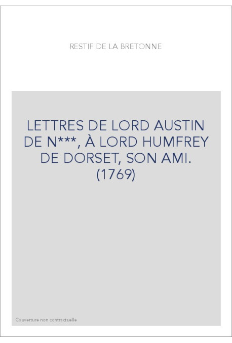 LETTRES DE LORD AUSTIN DE N***, À LORD HUMFREY DE DORSET, SON AMI. (1769)