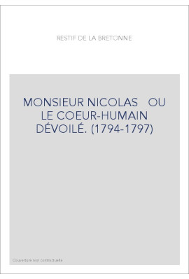 MONSIEUR NICOLAS   OU LE COEUR-HUMAIN DÉVOILÉ. (1794-1797)