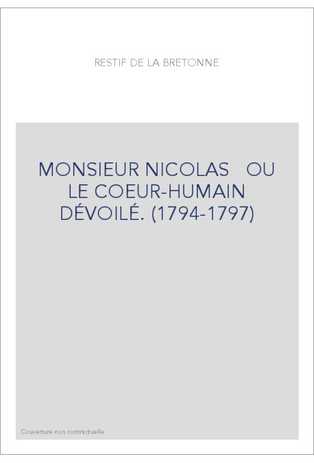 MONSIEUR NICOLAS   OU LE COEUR-HUMAIN DÉVOILÉ. (1794-1797)
