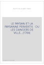 LE PAYSAN ET LA PAYSANNE PERVERTIS   OU LES DANGERS DE VILLE...(1784)