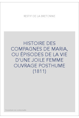 HISTOIRE DES COMPAGNES DE MARIA, OU ÉPISODES DE LA VIE D'UNE JOILE FEMME   OUVRAGE POSTHUME (1811)