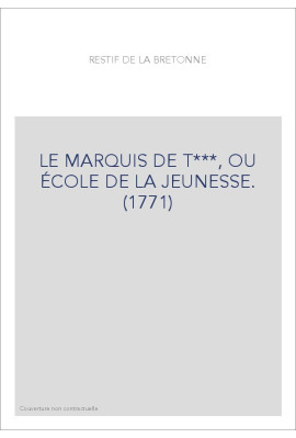 LE MARQUIS DE T***, OU ÉCOLE DE LA JEUNESSE. (1771)