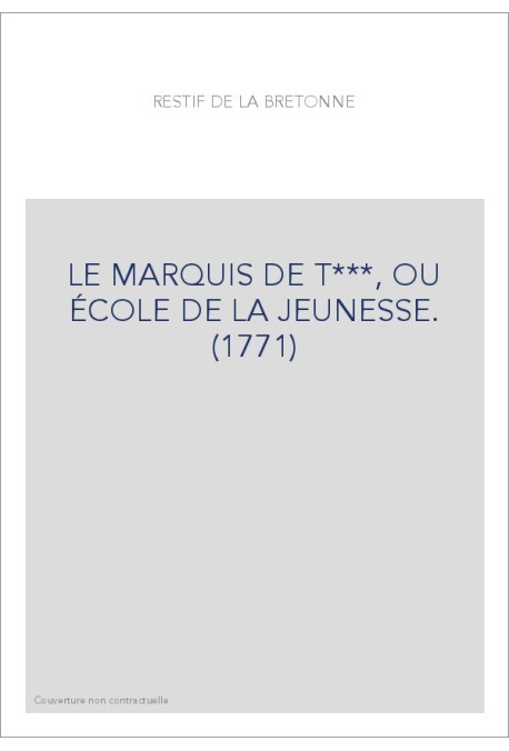 LE MARQUIS DE T***, OU ÉCOLE DE LA JEUNESSE. (1771)