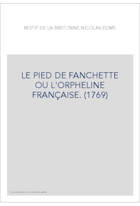LE PIED DE FANCHETTE   OU L'ORPHELINE FRANÇAISE. (1769)