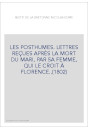 LES POSTHUMES. LETTRES REÇUES APRÈS LA MORT DU MARI, PAR SA FEMME, QUI LE CROIT À FLORENCE..(1802)