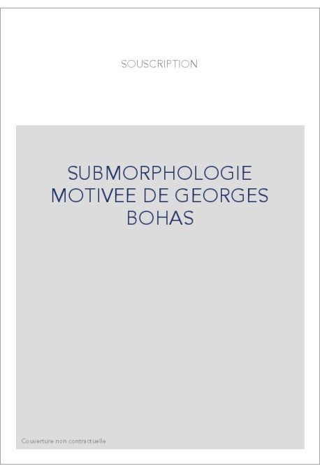 SUBMORPHOLOGIE MOTIVEE DE GEORGES BOHAS