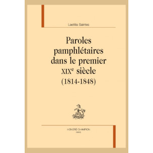 PAROLES PAMPHLÉTAIRES DANS LE PREMIER XIXE SIÈCLE (1814-1848)