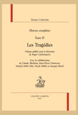 OEUVRES COMPLÈTES. TOME IV. LES TRAGÉDIES (AGRÉGATION DE LETTRES 2023 MÊME PAGINATION QUE L'ÉDITION PRESCRITE)