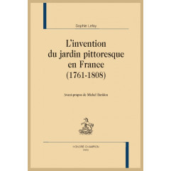 L'INVENTION DU JARDIN PITTORESQUE EN FRANCE (1761-1808)