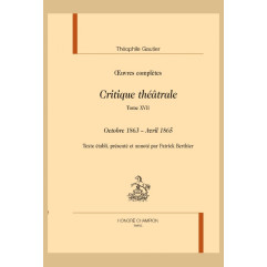 OEUVRES COMPLÈTES. SECTION VI. CRITIQUE THÉÂTRALE. TOME XVII. OCTOBRE 1863 - AVRIL 1865