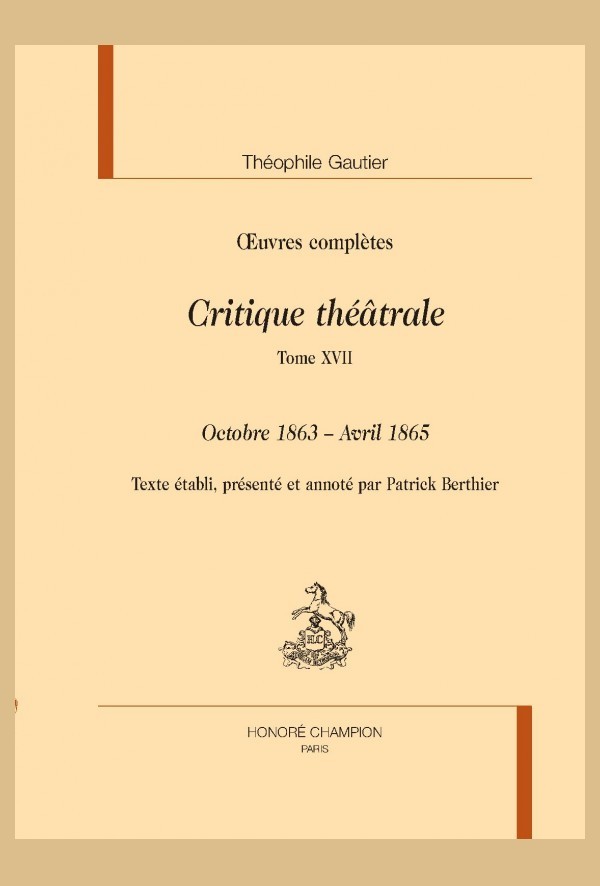 OEUVRES COMPLÈTES. SECTION VI. CRITIQUE THÉÂTRALE. TOME XVII. OCTOBRE 1863 - AVRIL 1865
